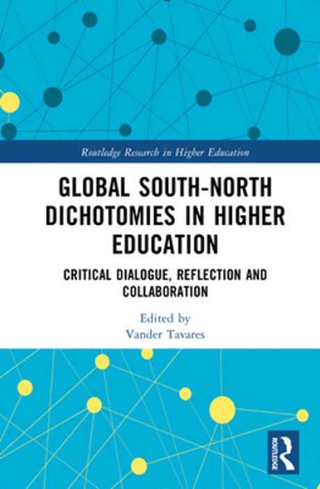 Global South-North Dichotomies In Higher Education: Critical Dialogue, Reflection And Collaboration-..
