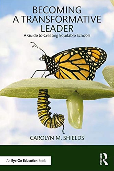 Becoming A Transformative Leader: A Guide To Creating Equitable Schools-..