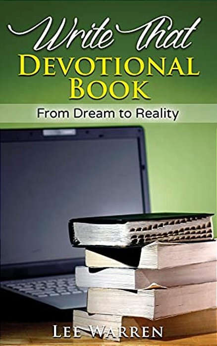 Write That Devotional Book: From Dream To Reality-..