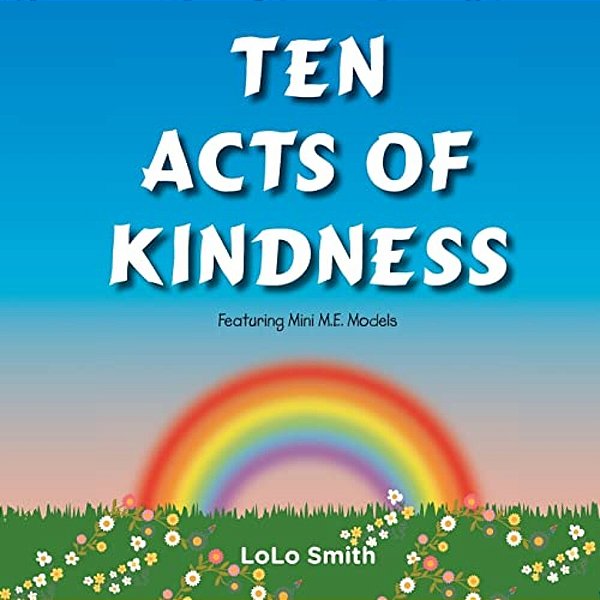 Ten Acts Of Kindness Featuring Mini M. E. Models-..