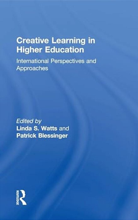 Creative Learning In Higher Education: International Perspectives And Approaches-..