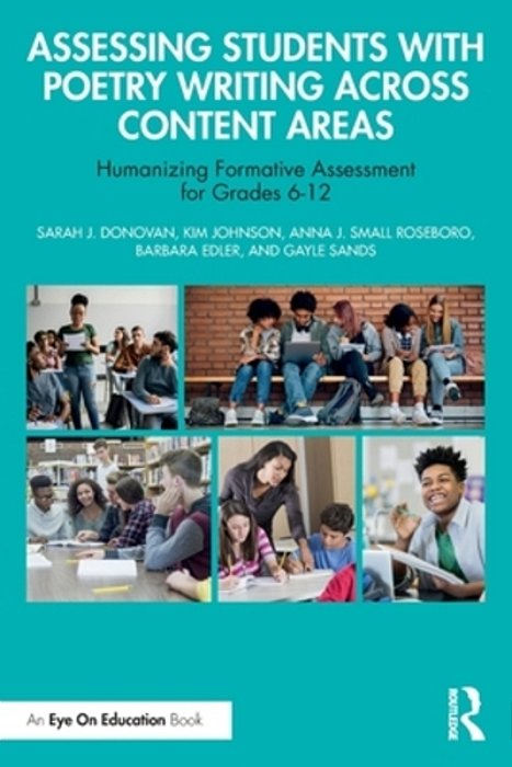 Assessing Students With Poetry Writing Across Content Areas: Humanizing Formative Assessment For Grades 6-12-..