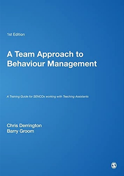A Team Approach To Behaviour Management: A Training Guide For Sencos Working With Teaching Assistants-..