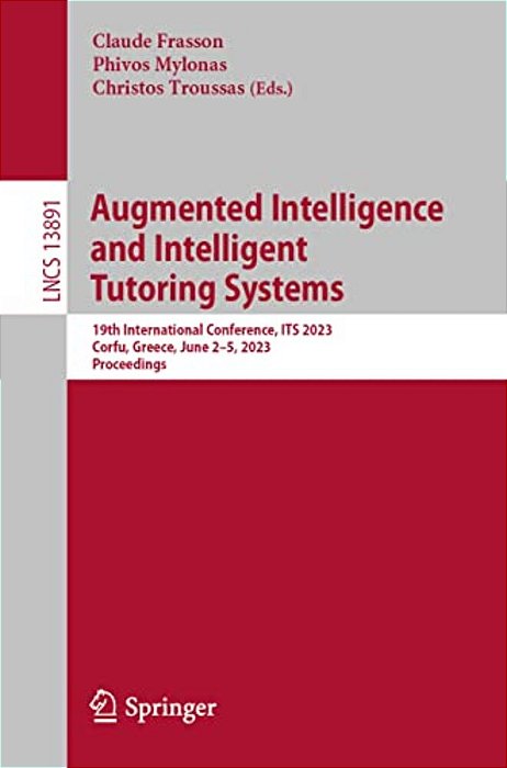 Augmented Intelligence And Intelligent Tutoring Systems: 19Th International Conference, Its 2023, Corfu, Greece, June 2-5, 2023, Proceedings-..