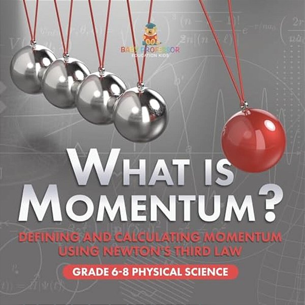 What Is Momentum? Defining And Calculating Momentum Using Newton's Third Law Grade 6-8 Physical Science-..