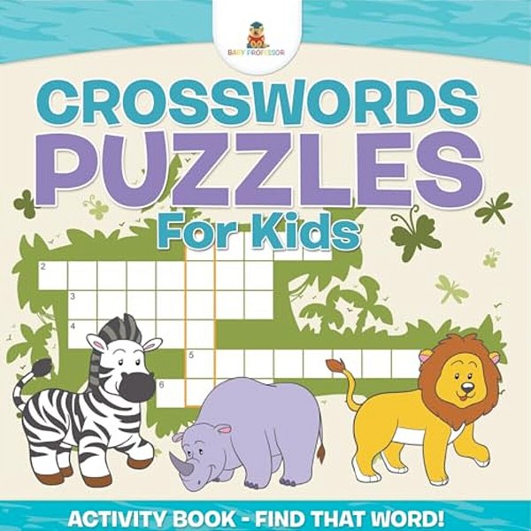 Crosswords Puzzles For Kids - Activity Book - Find That Word!-..