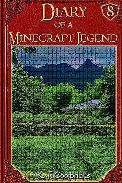 Diary Of A Minecraft Legend: Book 8-..