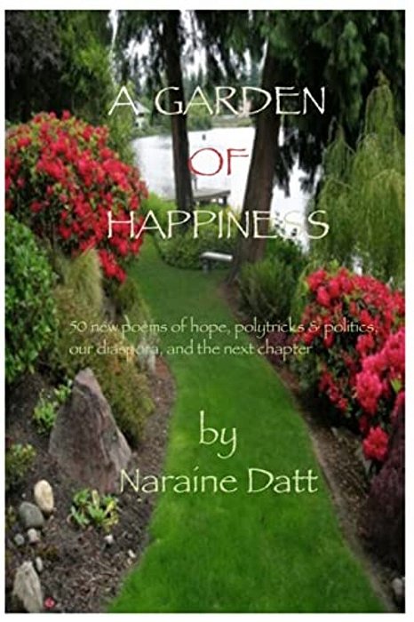 A Garden Of Happiness: 50 Poems Of Hope, Our Diaspora, Politics & The Next Chapter-..