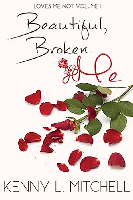 Loves Me Not Volume I: Beautiful Broken Me-..