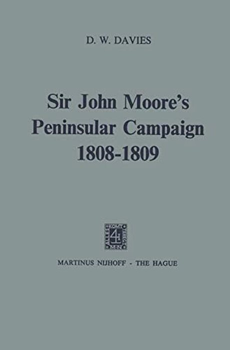 Sir John Moore's Peninsular Campaign, 1808-1809-..