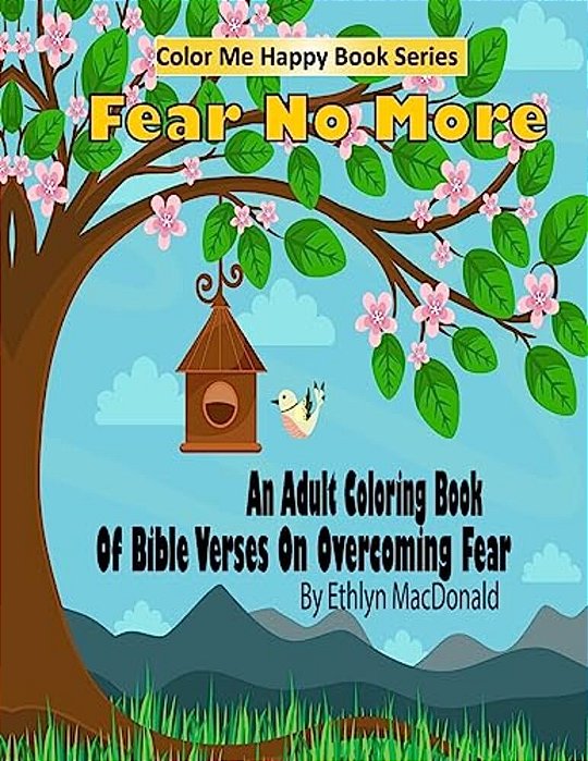 Fear No More: An Adult Coloring Book Of Bible Verses On Overcoming Fear-..
