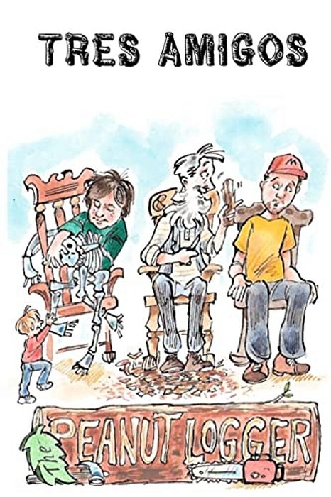 The Peanut Logger - Tres Amigos-..