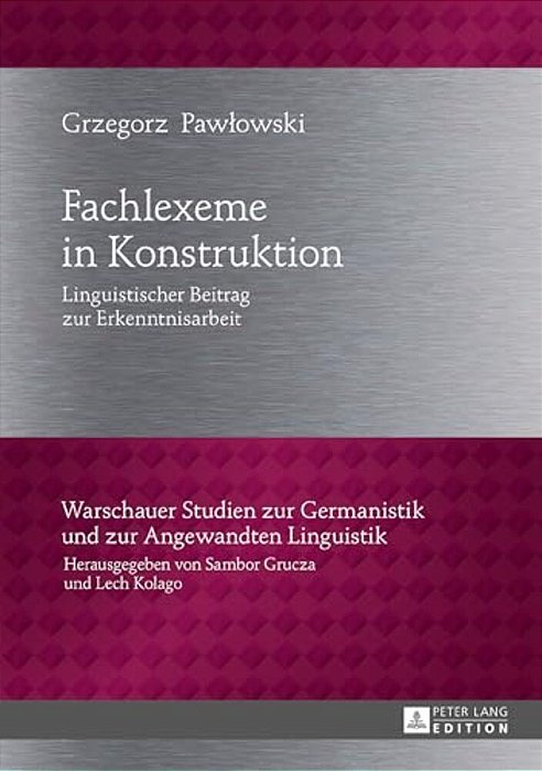 Fachlexeme In Konstruktion: Linguistischer Beitrag Zur Erkenntnisarbeit-..