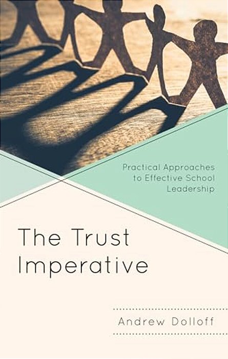 Trust Imperative: Practical Approaches To Effective School Leadership-..