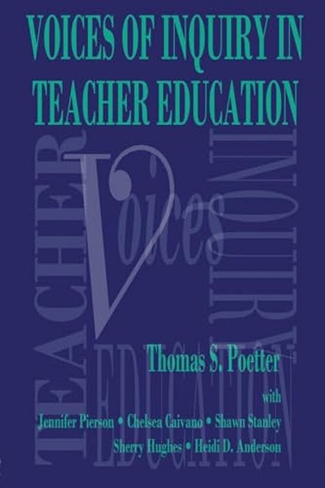 Voices Of Inquiry In Teacher Education-..