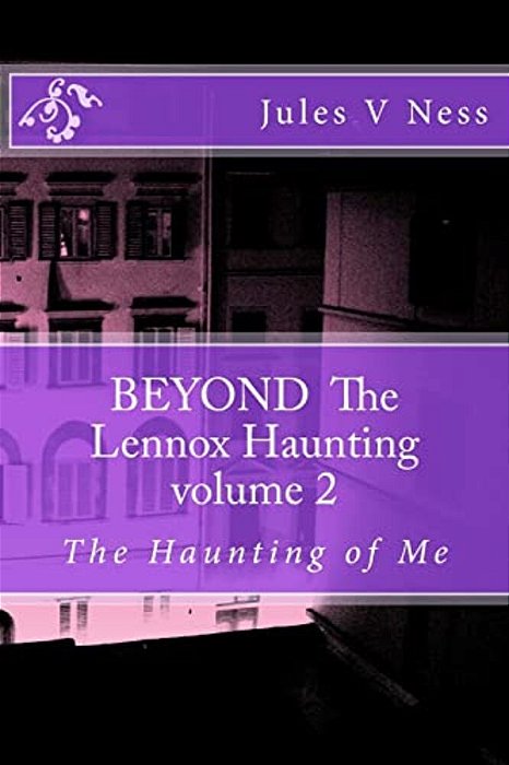 Beyond The Lennox Haunting, The Haunting Of Me-..