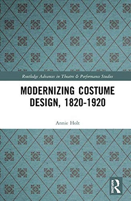 Modernizing Costume Design, 1820-1920-..