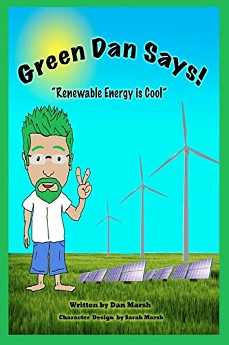 Green Dan Says: Renewable Energy Is Cool-..