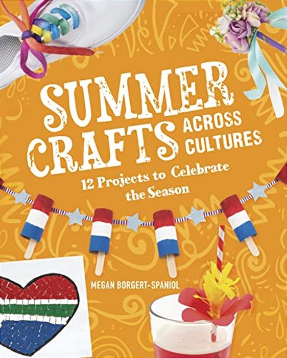 Summer Crafts Across Cultures: 12 Projects To Celebrate The Season-..