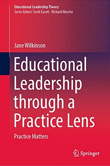 Educational Leadership Through A Practice Lens: Practice Matters-..