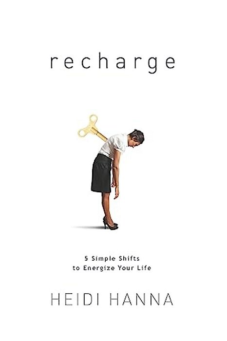 Recharge: 5 Simple Shifts To Energize Your Life-..