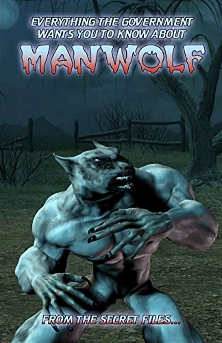 Everything The Government Wants You To Know About Manwolf: From The Secret Files-..