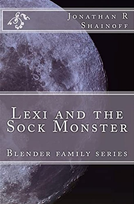 Lexi And The Sock Monster: Blender Family Series-..