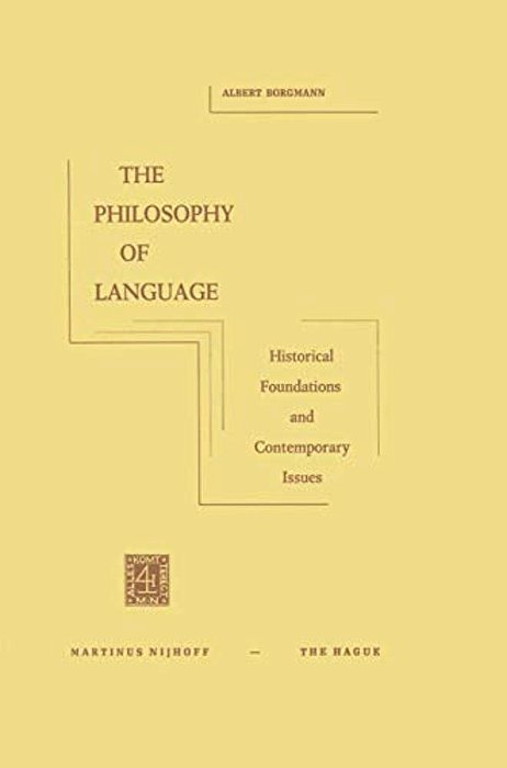The Philosophy Of Language: Historical Foundations And Contemporary Issues-..