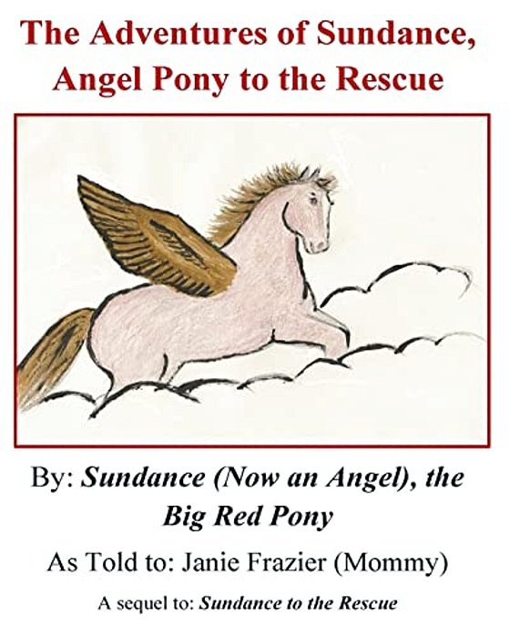 The Adventures Of Sundance, Angel Pony To The Rescue: Sequel To Sundance To The Rescue-..