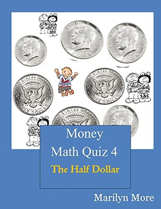 Money Math Quiz Book 4: The Half Dollar-..