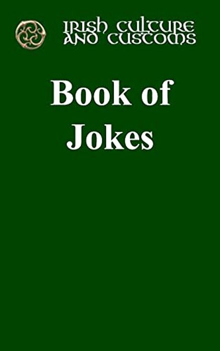 Irish Culture And Customs Book Of Jokes: Book Of Jokes-..