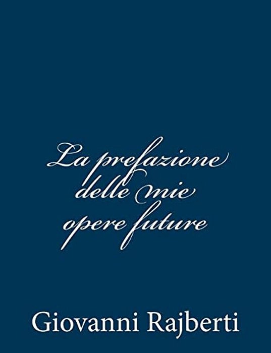 La Prefazione Delle Mie Opere Future-..