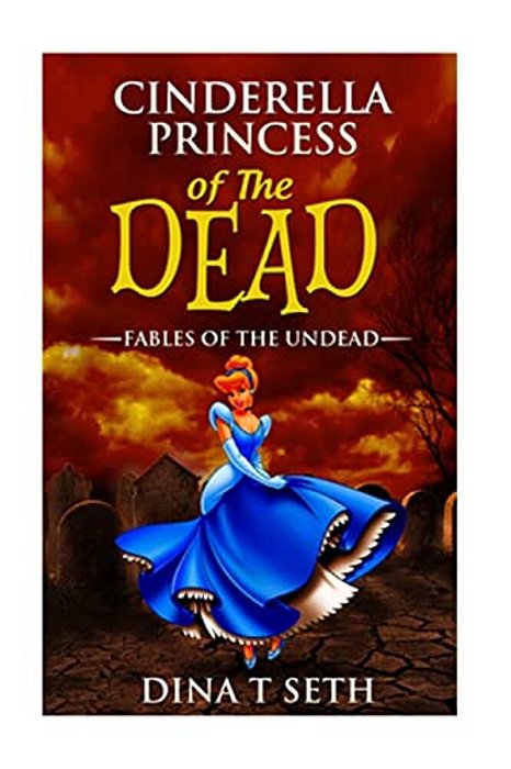 Cinderella Princess Of The Dead - Fables Of The Undead-..