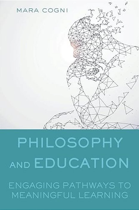 Philosophy And Education: Engaging Pathways To Meaningful Learning-..
