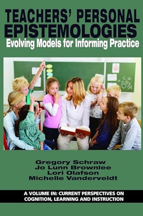 Teachers' Personal Epistemologies: Evolving Models For Informing Practice (Hc)-..