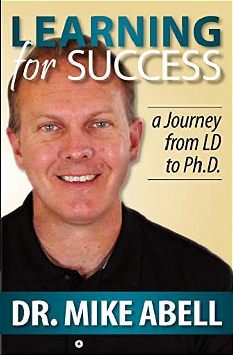 Learning For Success: A Journey From Ld To Ph. D. -..