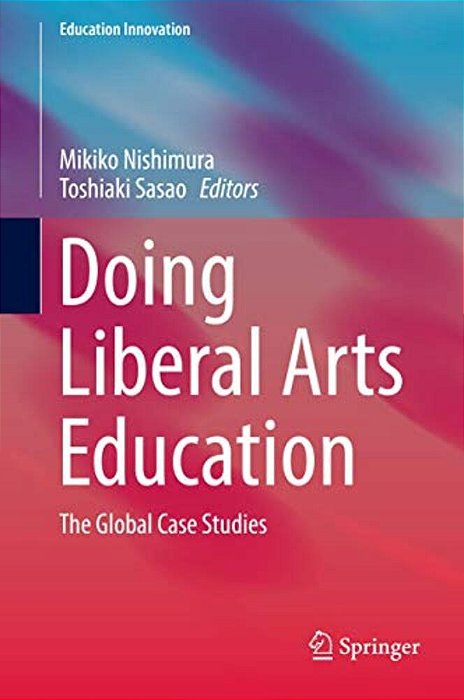 Doing Liberal Arts Education: The Global Case Studies-..