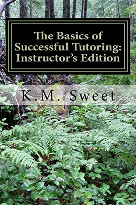 The Basics Of Successful Tutoring: Instructor's Edition-..