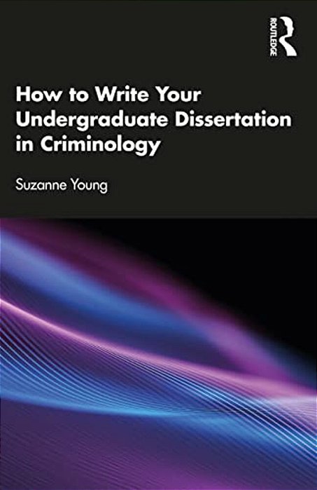 How To Write Your Undergraduate Dissertation In Criminology-..