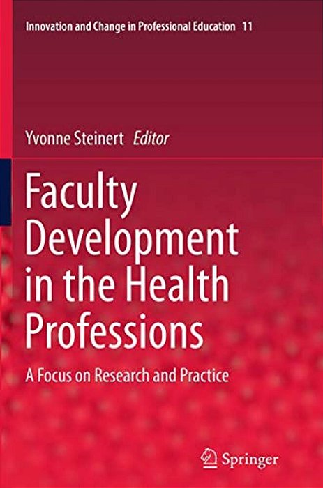 Faculty Development In The Health Professions: A Focus On Research And Practice-..