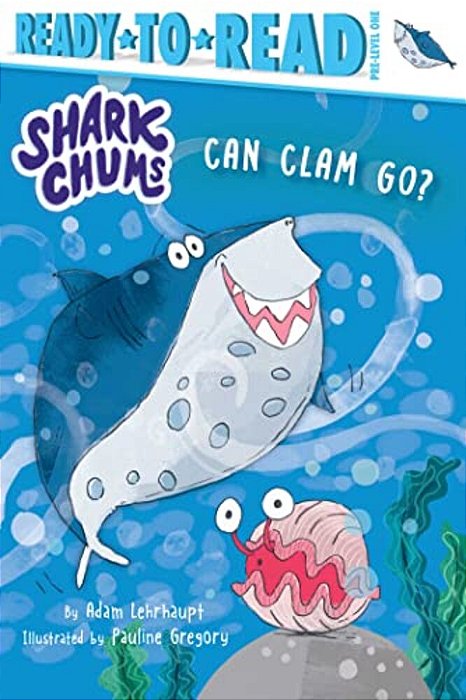 Can Clam Go?: Ready-To-read Pre-Level 1-..