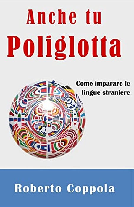 Anche Tu Poliglotta: Come Imparare Le Lingue Straniere-..