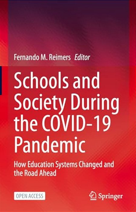 Schools And Society During The Covid-19 Pandemic: How Education Systems Changed And The Road Ahead-..