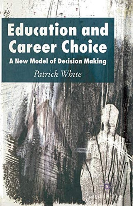 Education And Career Choice: A New Model Of Decision Making-..