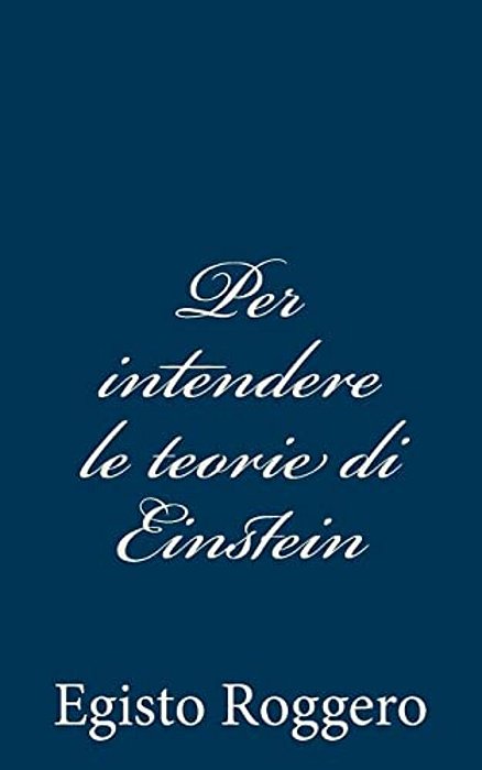 Per Intendere Le Teorie Di Einstein-..