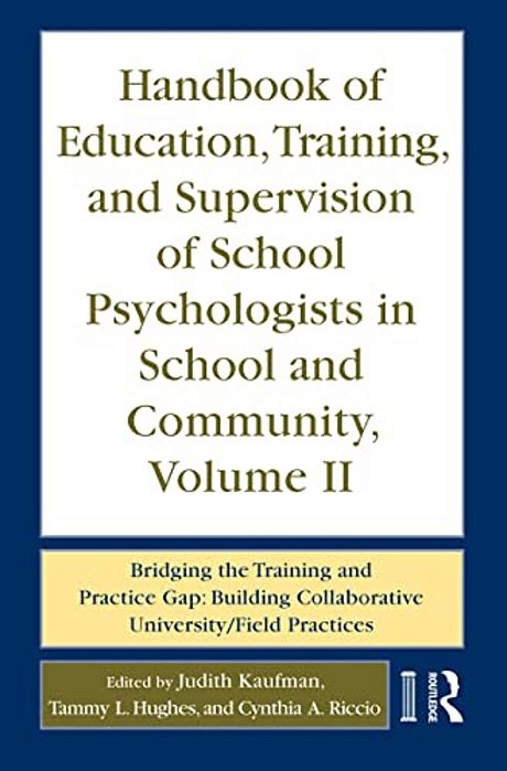 Handbook Of Education, Training, And Supervision Of School Psychologists In School And Community, Volume II: Bridging The Training And Practice Gap: B-..