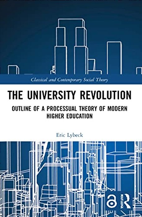 The University Revolution: Outline Of A Processual Theory Of Modern Higher Education-..