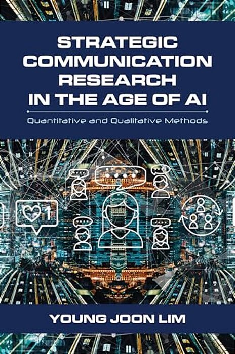 Strategic Communication Research In The Age Of Ai: Quantitative And Qualitative Methods-..