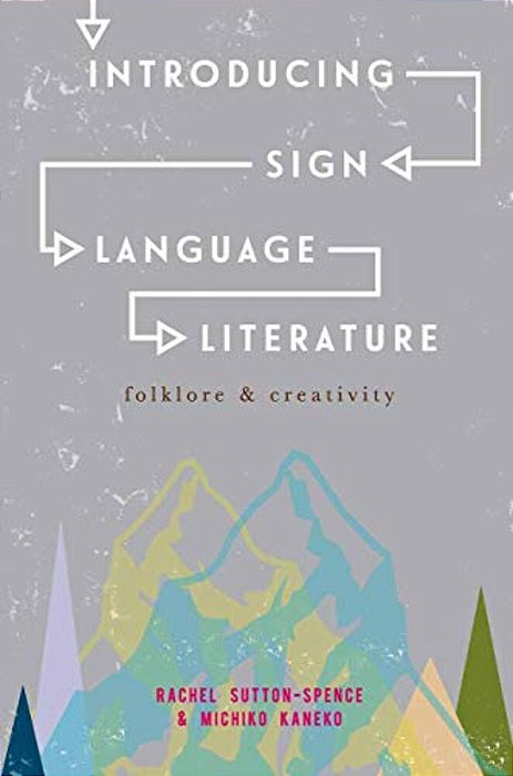Introducing Sign Language Literature: Folklore And Creativity-..