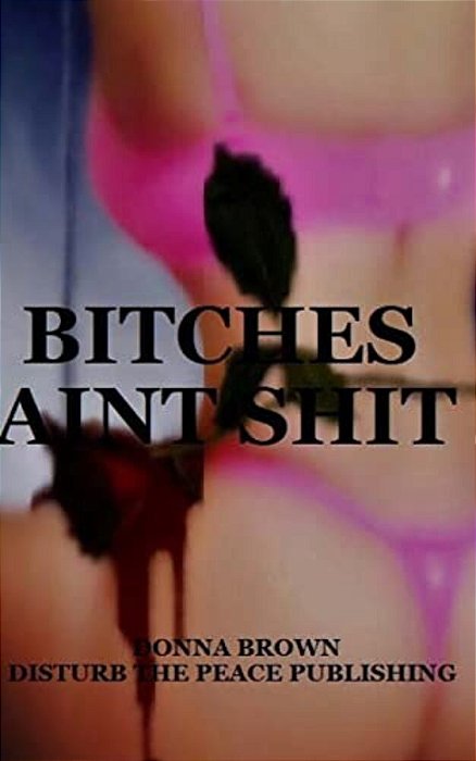 Bitches Aint Shit-..